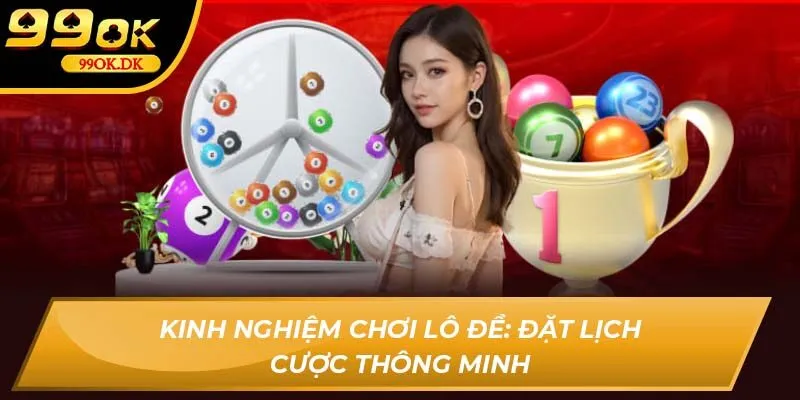 Kinh nghiệm chơi lô đề: Đặt lịch cược OK9 thông minh
