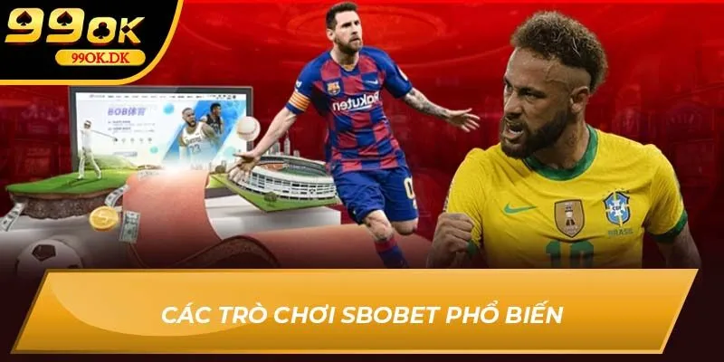 Các trò chơi Sbobet 99OK phổ biến